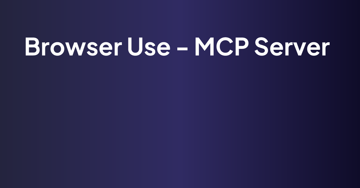 Browser Use - MCP Server